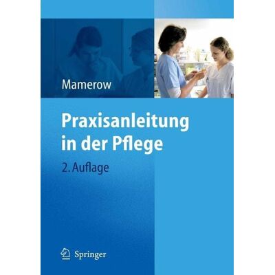 Springer Praxisanleitung in der Pflege Springer Praxisanleitung in der Pflege