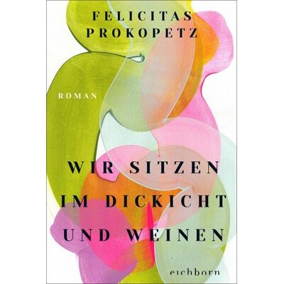 Eichborn Wir sitzen im Dickicht und weinen Eichborn Wir sitzen im Dickicht und weinen
