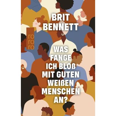 Rowohlt Taschenbuch Was fange ich bloß mit guten weißen Menschen an? Rowohlt Taschenbuch Was fange ich bloß mit guten weißen Menschen an?