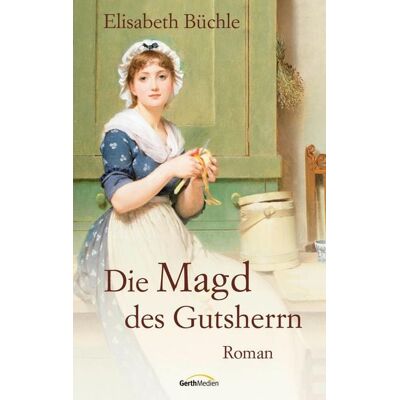 Gerth Medien Die Magd des Gutsherrn Gerth Medien Die Magd des Gutsherrn