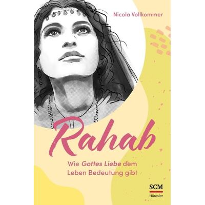 Hänssler Rahab - Wie Gottes Liebe dem Leben Bedeutung gibt Hänssler Rahab - Wie Gottes Liebe dem Leben Bedeutung gibt
