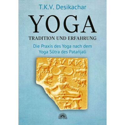 Via Nova Yoga - Tradition und Erfahrung: Die Praxis des Yoga nach dem Yoga Sûtra des Patañjali Via Nova Yoga - Tradition und Erfahrung: Die Praxis des Yoga nach dem Yoga Sûtra des Patañjali