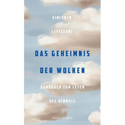 HarperCollins eBook Das Geheimnis der Wolken. Handbuch zum Lesen des Himmels HarperCollins eBook Das Geheimnis der Wolken. Handbuch zum Lesen des Himmels