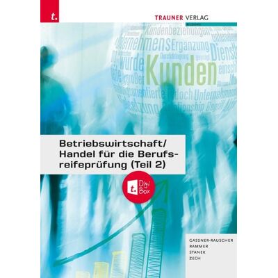 Betriebswirtschaft/Handel für die Berufsreifeprüfung (Teil 2) + TRAUNER-DigiBox + E-Book Betriebswirtschaft/Handel für die Berufsreifeprüfung (Teil 2) + TRAUNER-DigiBox + E-Book