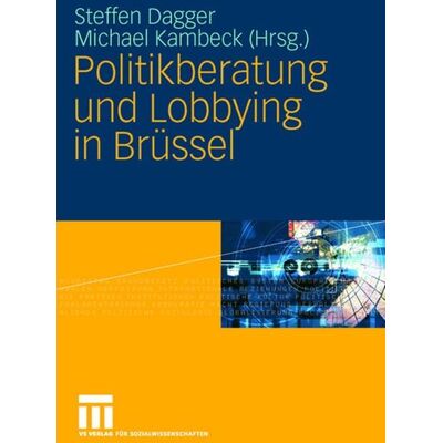VS Verlag für Sozialwissenschaften Politikberatung und Lobbying in Brüssel VS Verlag für Sozialwissenschaften Politikberatung und Lobbying in Brüssel