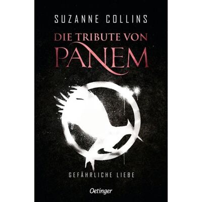 Verlag Friedrich Oetinger GmbH Die Tribute von Panem 2. Gefährliche Liebe Verlag Friedrich Oetinger GmbH Die Tribute von Panem 2. Gefährliche Liebe