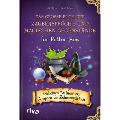 Riva Das große Buch der Zaubersprüche und magischen Gegenstände für Potter-Fans Riva Das große Buch der Zaubersprüche und magischen Gegenstände für Potter-Fans