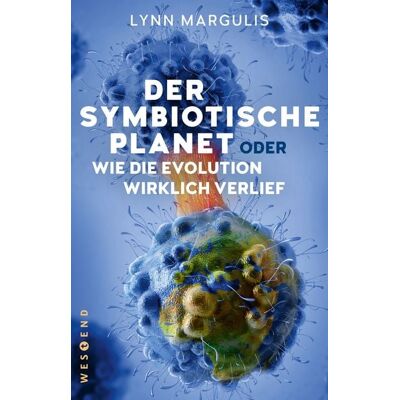 Westend Der symbiotische Planet oder Wie die Evolution wirklich verlief Westend Der symbiotische Planet oder Wie die Evolution wirklich verlief
