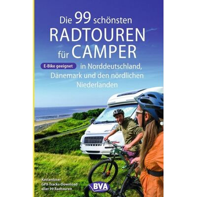 Kompass-Karten BVA Die 99 schönsten Radtouren für Camper in Norddeutschland, Dänemark und den nördlichen Niederlanden Kompass-Karten BVA Die 99 schönsten Radtouren für Camper in Norddeutschland, Dänemark und den nördlichen Niederlanden