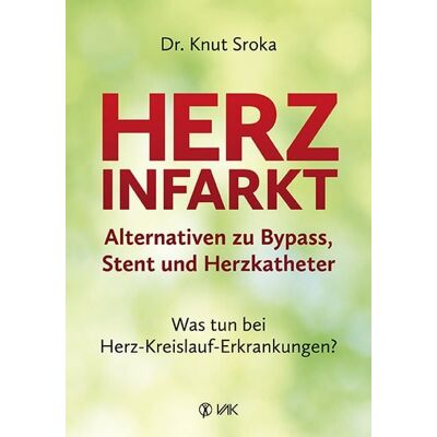 Vak Herzinfarkt - Alternativen zu Bypass, Stent und Herzkatheter Vak Herzinfarkt - Alternativen zu Bypass, Stent und Herzkatheter