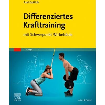 Urban & Fischer in Elsevier Differenziertes Krafttraining Urban & Fischer in Elsevier Differenziertes Krafttraining
