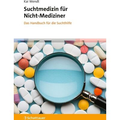 Schattauer Suchtmedizin für Nicht-Mediziner Schattauer Suchtmedizin für Nicht-Mediziner