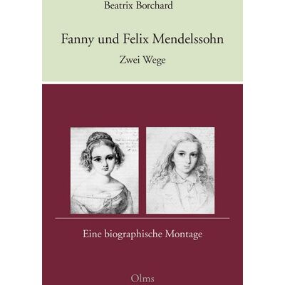 Olms Presse Fanny und Felix Mendelssohn: Zwei Wege Olms Presse Fanny und Felix Mendelssohn: Zwei Wege