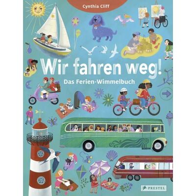 Prestel Wir fahren weg! Das Ferien-Wimmelbuch Prestel Wir fahren weg! Das Ferien-Wimmelbuch