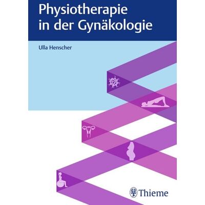 Thieme Physiotherapie in der Gynäkologie Thieme Physiotherapie in der Gynäkologie