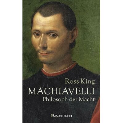 Bassermann Machiavelli - Philosoph der Macht Bassermann Machiavelli - Philosoph der Macht