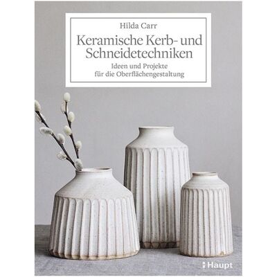 Haupt Verlag Keramische Kerb- und Schneidetechniken Haupt Verlag Keramische Kerb- und Schneidetechniken