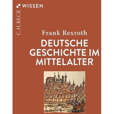C.H. Beck Deutsche Geschichte im Mittelalter C.H. Beck Deutsche Geschichte im Mittelalter