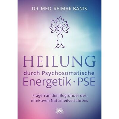 Via Nova Heilung durch Psychosomatische Energetik . PSE Via Nova Heilung durch Psychosomatische Energetik . PSE