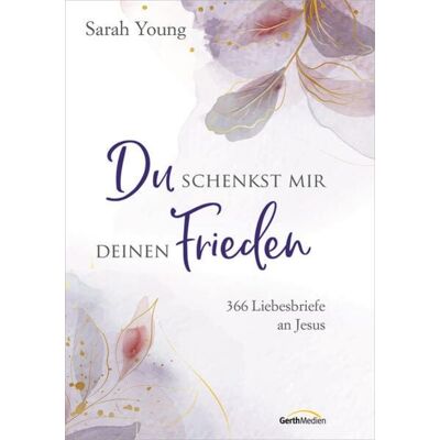 Gerth Medien Du schenkst mir deinen Frieden - Sonderausgabe Gerth Medien Du schenkst mir deinen Frieden - Sonderausgabe