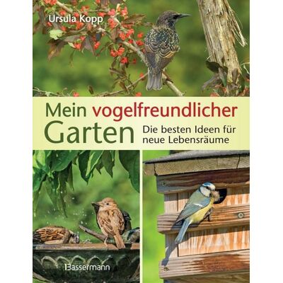 Bassermann Mein vogelfreundlicher Garten Bassermann Mein vogelfreundlicher Garten