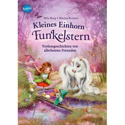 Arena Kleines Einhorn Funkelstern. Vorlesegeschichten (2) von allerbesten Freunden Arena Kleines Einhorn Funkelstern. Vorlesegeschichten (2) von allerbesten Freunden