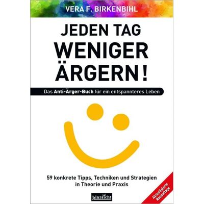 Klarsicht Verlag Jeden Tag weniger ärgern! Das Anti-Ärger-Buch für ein entspannteres Leben Klarsicht Verlag Jeden Tag weniger ärgern! Das Anti-Ärger-Buch für ein entspannteres Leben