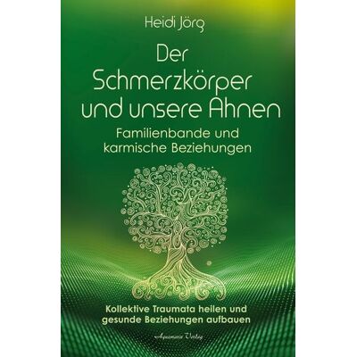 Aquamarin Der Schmerzkörper und unsere Ahnen – Familienbande und karmische Beziehungen Aquamarin Der Schmerzkörper und unsere Ahnen – Familienbande und karmische Beziehungen