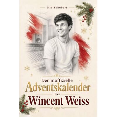 Elian Der inoffizielle Adventskalender über Wincent Weiss Elian Der inoffizielle Adventskalender über Wincent Weiss
