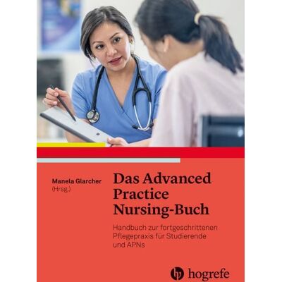 Hogrefe AG Das Advanced Practice Nursing-Buch Hogrefe AG Das Advanced Practice Nursing-Buch