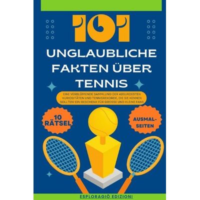 Epubli Unglaubliche Fakten / 101 Unglaubliche Fakten über Tennis Epubli Unglaubliche Fakten / 101 Unglaubliche Fakten über Tennis