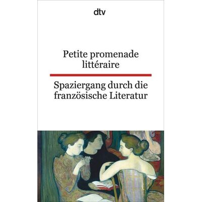 dtv Petite promenade littéraire Spaziergang durch die französische Literatur dtv Petite promenade littéraire Spaziergang durch die französische Literatur