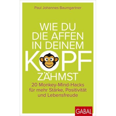 Gabal Wie du die Affen in deinem Kopf zähmst Gabal Wie du die Affen in deinem Kopf zähmst