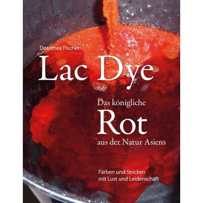 BoD – Books on Demand Lac Dye - Das königliche Rot aus der Natur Asiens BoD – Books on Demand Lac Dye - Das königliche Rot aus der Natur Asiens