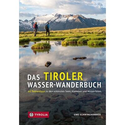 Tyrolia Das Tiroler Wasser-Wanderbuch Tyrolia Das Tiroler Wasser-Wanderbuch