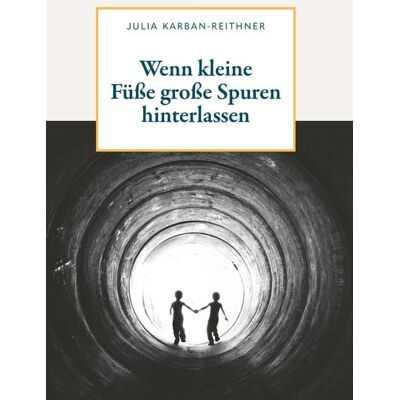 Buchschmiede Wenn kleine Füße große Spuren hinterlassen Buchschmiede Wenn kleine Füße große Spuren hinterlassen