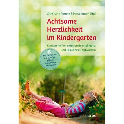 Arbor Achtsame Herzlichkeit im Kindergarten Arbor Achtsame Herzlichkeit im Kindergarten