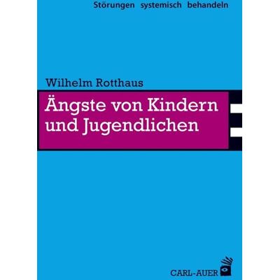 Carl-Auer Verlag GmbH Ängste von Kindern und Jugendlichen Carl-Auer Verlag GmbH Ängste von Kindern und Jugendlichen