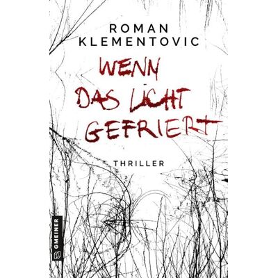 Gmeiner Verlag eBooks Wenn das Licht gefriert Gmeiner Verlag eBooks Wenn das Licht gefriert