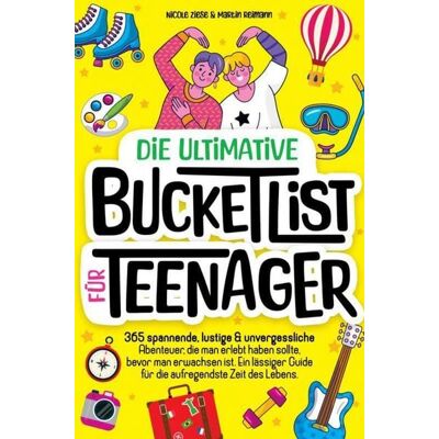 Epic Teen Edition Die ultimative Bucketlist für Teenager Epic Teen Edition Die ultimative Bucketlist für Teenager