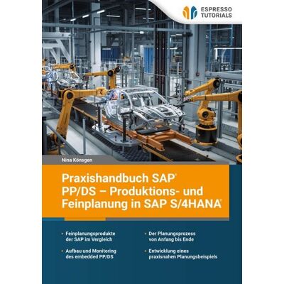 Espresso Tutorials Praxishandbuch SAP PP/DS – Produktions- und Feinplanung in SAP S/4HANA Espresso Tutorials Praxishandbuch SAP PP/DS – Produktions- und Feinplanung in SAP S/4HANA