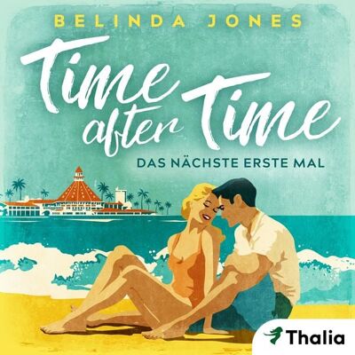 Thalia Bücher GmbH Time after Time - Das nächste erste Mal (Nur bei uns!) Thalia Bücher GmbH Time after Time - Das nächste erste Mal (Nur bei uns!)