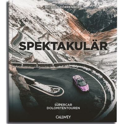 Callwey SPEKTAKULÄR: Supercar Dolomitentouren Callwey SPEKTAKULÄR: Supercar Dolomitentouren