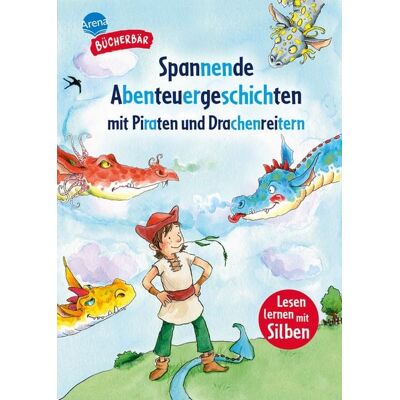 Arena Spannende Abenteuergeschichten mit Piraten und Drachenreitern Arena Spannende Abenteuergeschichten mit Piraten und Drachenreitern