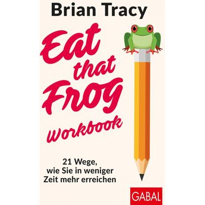Gabal Eat that Frog – Workbook Gabal Eat that Frog – Workbook