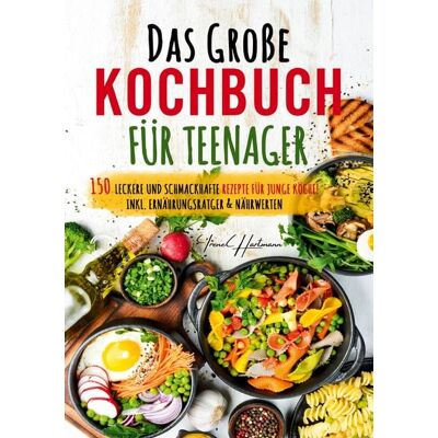 Lucid Page Media Das große Kochbuch für Teenager Lucid Page Media Das große Kochbuch für Teenager