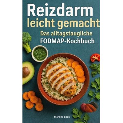 BoD – Books on Demand Reizdarm leicht gemacht - Das alltagstaugliche FODMAP-Kochbuch BoD – Books on Demand Reizdarm leicht gemacht - Das alltagstaugliche FODMAP-Kochbuch