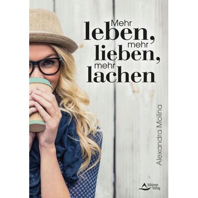 Schirner Mehr leben, mehr lieben, mehr lachen Schirner Mehr leben, mehr lieben, mehr lachen