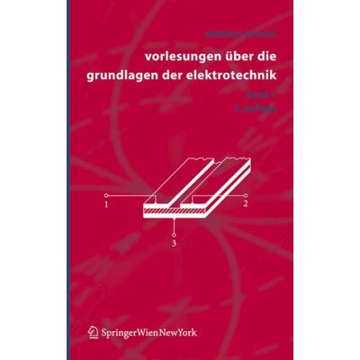 Springer Wien Vorlesungen über die Grundlagen der Elektrotechnik Springer Wien Vorlesungen über die Grundlagen der Elektrotechnik