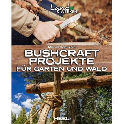 Heel Bushcraft-Projekte für Garten und Wald Heel Bushcraft-Projekte für Garten und Wald